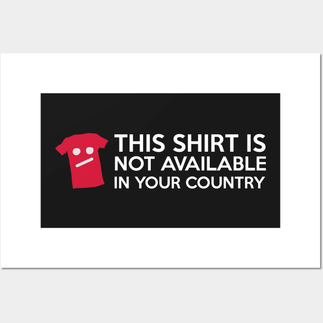 Censorship T-Shirt - Not available in your Country Wall Art by Quentin1984